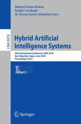 Hybrid Artificial Intelligent Systems, Part I : 5th International Conference, HAIS 2010, San Sebastian, Spain, June 23-25, 2010. Proceedings