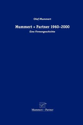 Mummert + Partner 1960-2000 : Eine Firmengeschichte