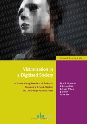 Victimisation in a Digitised Society : A Survey among Members of the Public into E-Fraud, Hacking and Other Frequently Occurring Crimes