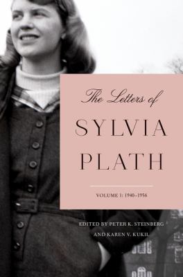 The Letters of Sylvia Plath Volume 1 : 1940-1956