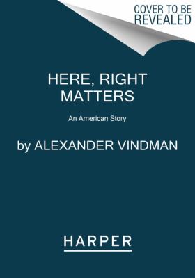 Here, Right Matters : An American Story