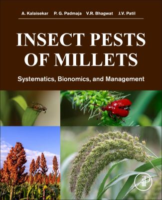 Insect Pests of Millets : Systematics, Bionomics, and Management