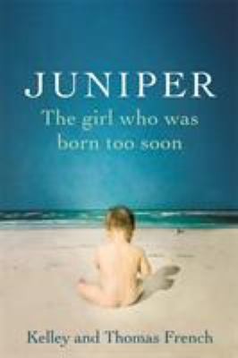 Juniper : The Girl Who Was Born Too Soon