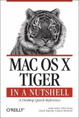 Mac OS X Tiger in a Nutshell : A Desktop Quick Reference