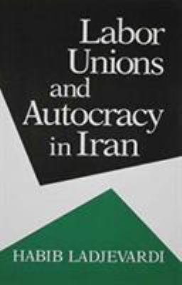 Labor Unions and Autocracy in Iran