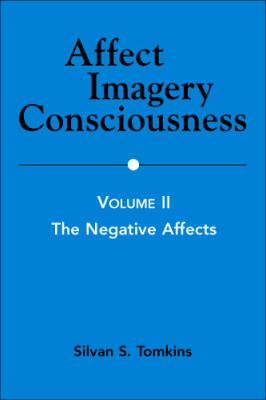 Affect Imagery Consciousness - Volume II the Negative Affects