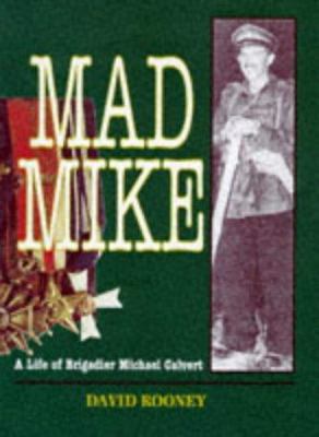 Mad Mike : A Life of Michael Calvert