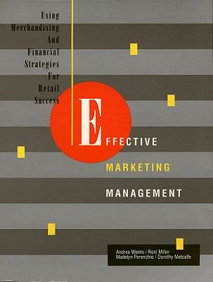 Effective Marketing Management : Using Merchandising and Financial Strategies for Retail Success