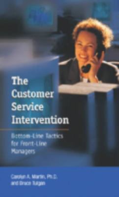The Customer Service Intervention : Bottom-Line Tactics for Front-Line Managers