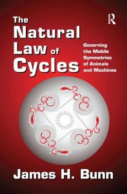 The Natural Law of Cycles : Governing the Mobile Symmetries of Animals and Machines