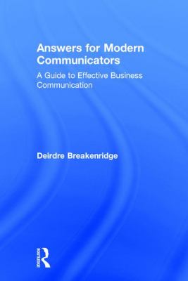 Answers for Modern Communicators : A Guide to Effective Business Communication