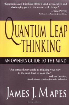 Quantum Leap Thinking : An Owner's Guide to the Mind