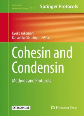 Cohesin and Condensin : Methods and Protocols