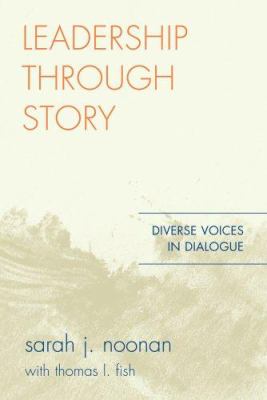 Leadership Through Story : Diverse Voices in Dialogue