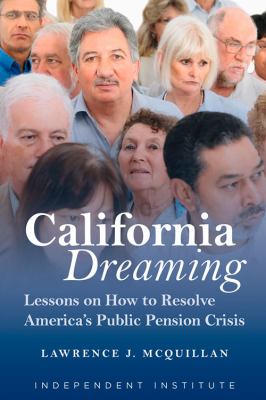California Dreaming : Lessons on How to Resolve America's Public Pension Crisis