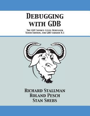 Debugging with GDB : The GNU Source-Level Debugger