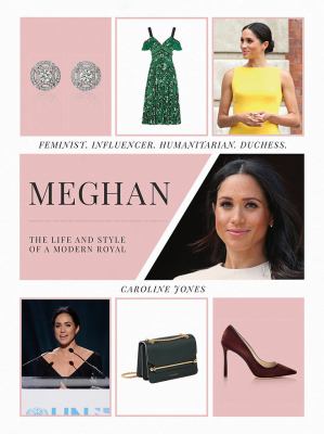 Meghan : The Life and Style of a Modern Royal