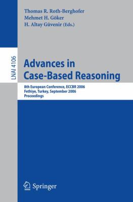 Advances in Case-Based Reasoning : 8th European Conference, ECCBR 2006 Fethiye, Turkey, September 2006, Proceedings