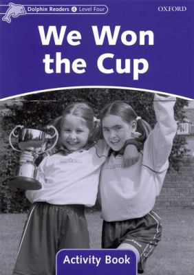 Dolphin Readers : Level 4: 625-Word Vocabulary We Won the Cup Activity Book