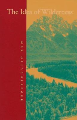 The Idea of Wilderness : From Prehistory to the Age of Ecology
