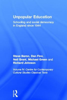 Unpopular Education : Schooling and Social Democracy in England Since 1944