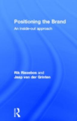 Positioning the Brand : An Inside-Out Approach