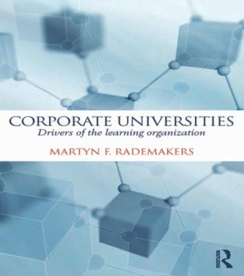 Corporate Universities : Drivers of the Learning Organization