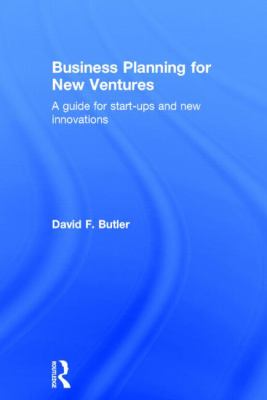 Business Planning for New Ventures : A Guide for Start-Ups and New Innovations