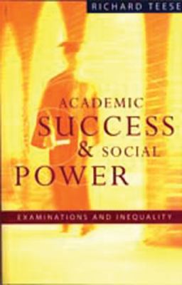 Academic Success and Social Power : Examinations in Inequality