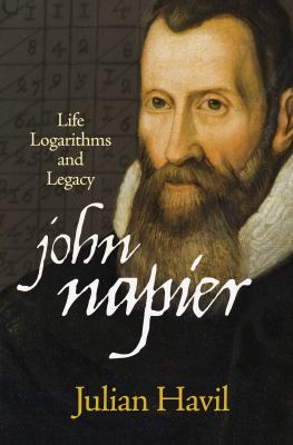 John Napier : Life, Logarithms, and Legacy