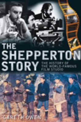 The Shepperton Story : The History of the World-Famous Film Studio