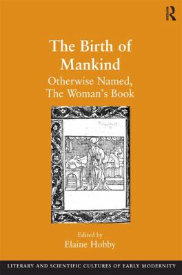 The Birth of Mankind : Otherwise Named, the Woman's Book