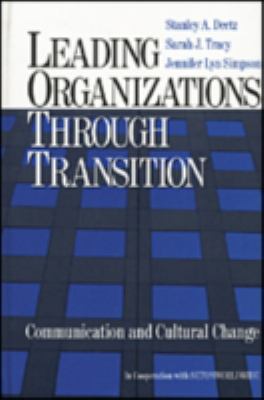 Leading Organizations Through Transition : Communication and Cultural Change