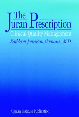 The Juran Prescription : Clinical Quality Management