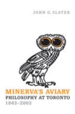 Minerva's Aviary : Philosophy at Toronto, 1843-2003