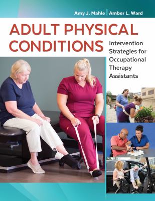 Adult Physical Conditions : Intervention Strategies for Occupational Therapy Assistants