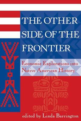 Other Side of the Frontier : Economic Explorations into Native American History