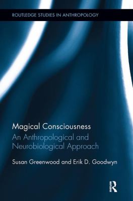 Magical Consciousness : An Anthropological and Neurobiological Approach