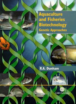 Aquaculture and Fisheries Biotechnology : Genetic Approaches