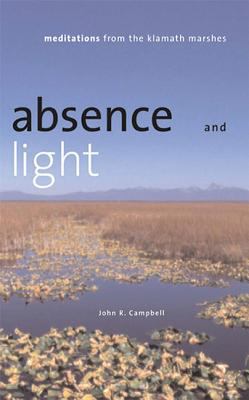 Absence and Light : Meditations from the Klamath Marshes