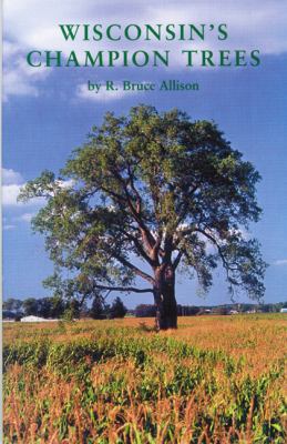 Wisconsin's Champion Trees : A Tree Hunter's Guide