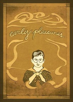 Early Pleasures : Memoirs of a Sensual Youth