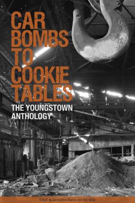 Car Bombs to Cookie Tables : The Youngstown Anthology