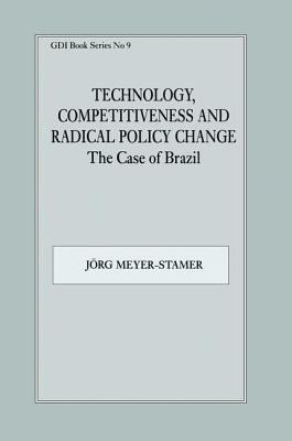 Technology, Competitiveness and Radical Policy Change : The Case of Brazil
