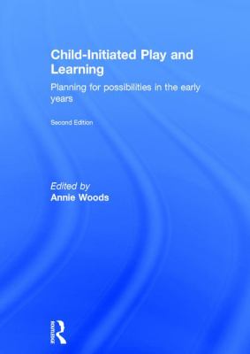 Child-Initiated Play and Learning : Planning for Possibilities in the Early Years
