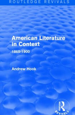 American Literature in Context : 1865-1900