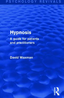 Hypnosis : A Guide for Patients and Practitioners