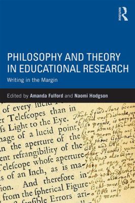 Philosophy and Theory in Educational Research : Writing in the Margin