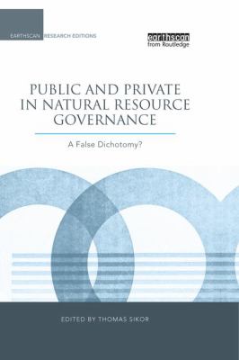 Public and Private in Natural Resource Governance : A False Dichotomy?