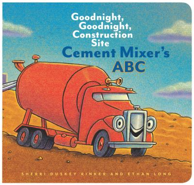 Cement Mixer's ABC : Goodnight, Goodnight, Construction Site (Alphabet Book for Kids, Board Books for Toddlers, Preschool Concept Book)
